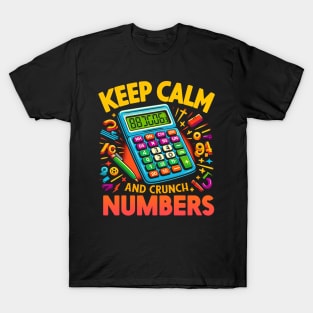 Keep Calm and Crunch Numbers Funny gift for accountant job T-Shirt